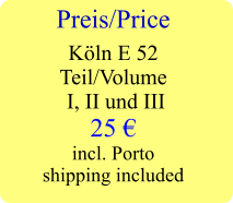 Preis/Price  Kln E 52 Teil/Volume  I, II und III 25  incl. Porto shipping included